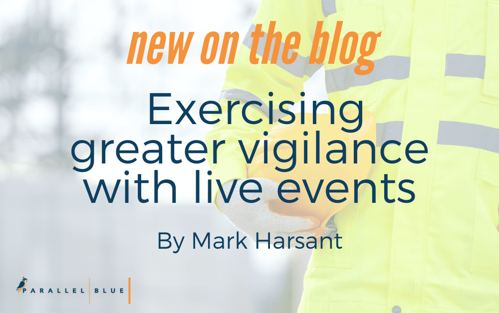 Exercising greater vigilance with live events