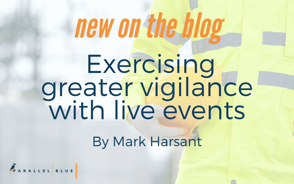 Exercising greater vigilance with live events